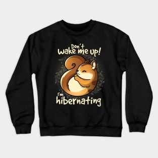 I'm hibernating Crewneck Sweatshirt